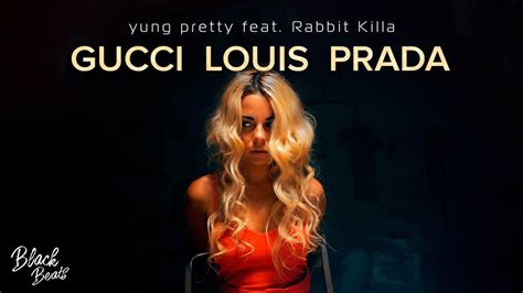 текст песни yung pretty ft rabbit killa gucci louis prada|yung pretty .